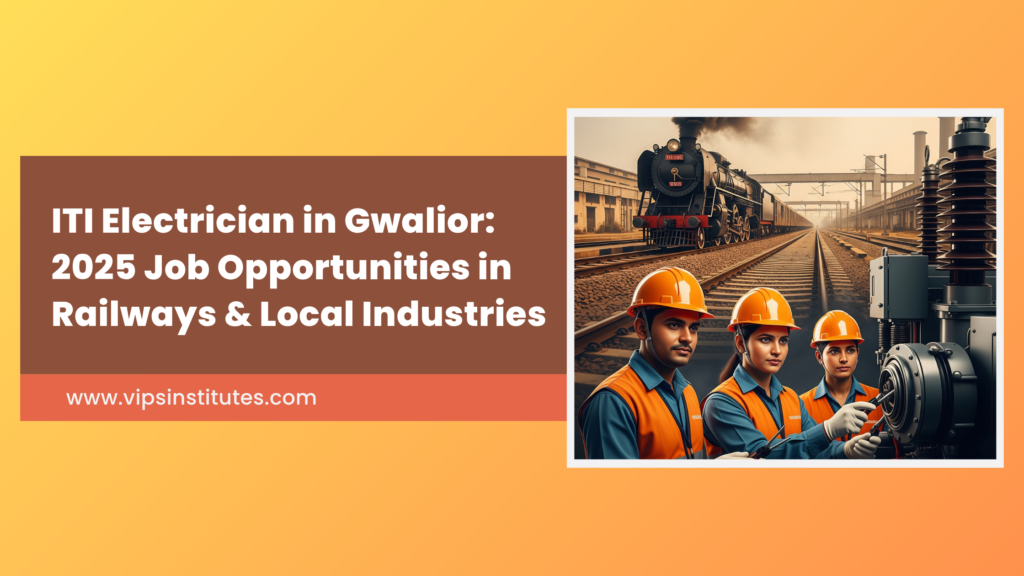 ITI Electrician in Gwalior: 2025 Job Opportunities in Railways & Local Industries